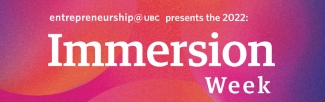 Picture of text "entrepreneurship@UBC presents the 2022 Immersion Week" on pink, red, and purple background.